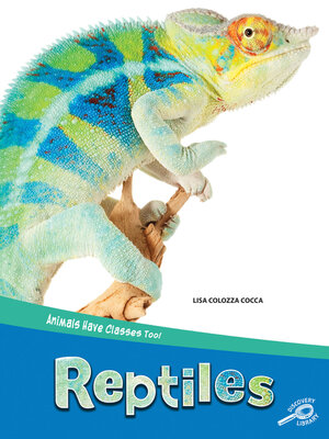 cover image of Animals Have Classes Too! Reptiles